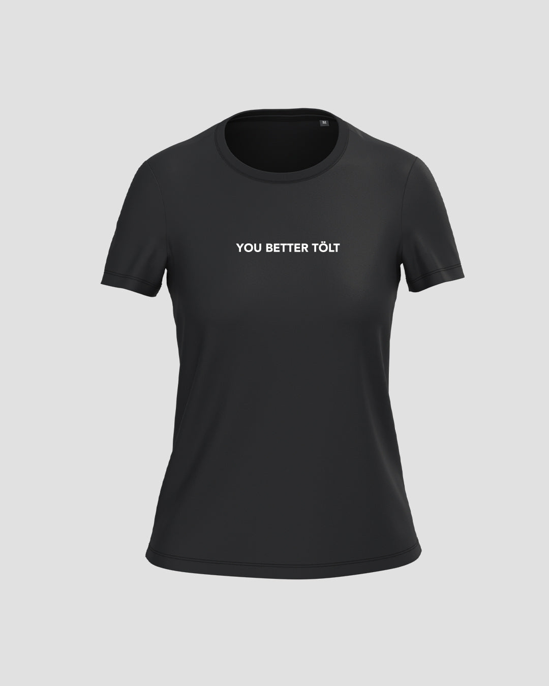 YOU BETTER TÖLT T-SHIRT